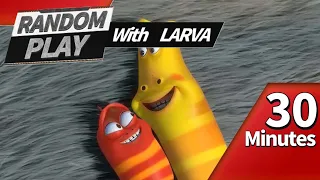 🅻🅰🆁🆅🅰 👉 RANDOM PLAY I Watch 30 minutes a day!! I Ep.46 I Larva Cartoon I Larva Official Channel