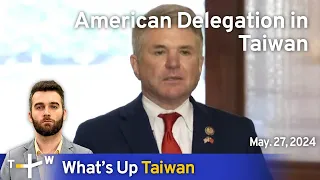 American Delegation in Taiwan, What's Up Taiwan – News at 14:00, May 27, 2024 | TaiwanPlus News