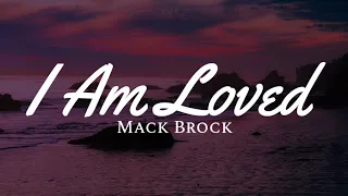I Am Loved - Mack Brock (Tradução)