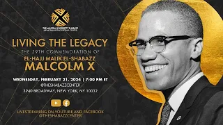 Living The Legacy: The 59th Commemoration of  El-Hajj Malik El-Shabazz, Malcolm X