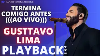 TERMINA COMIGO ANTES ((AO VIVO)) - GUSTTAVO LIMA - PLAYBACK COMPLETO