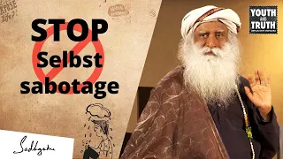 Sadhguru verrät, wie man aufhört sich selbst zu sabotieren!