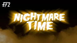 NIGHTMARE TIME, Ep 2: Forever and Always & Time Bastard
