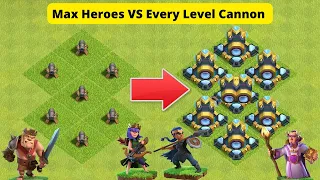 Max Heroes VS Every Level Cannon Formation | Clash of Clans