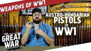 Austro-Hungarian Pistols of WW1 I THE GREAT WAR Special feat. C&Rsenal