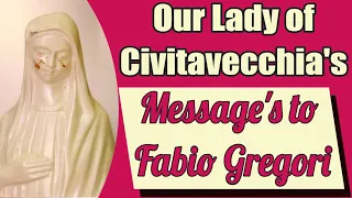 Our Lady of Civitavecchia's Message's to Fabio Gregori