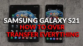 Samsung Galaxy S21   How To Transfer Everything From Your Old Phone With Smart Switch