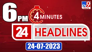 4 Minutes 24 Headlines | 6 PM | 24-07-2023 - TV9