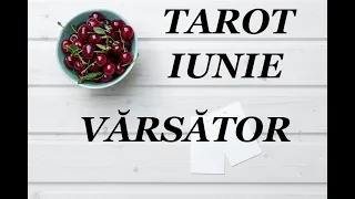 VĂRSĂTOR ♒TAROT IUNIE 🍒ÎNCEPUTUL.🌞🌈FINALUL🎡PUNCT ȘI DE LA CAPĂT!🌟