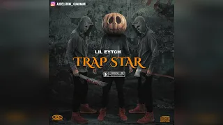 Lil Eytch - Trapstar | (Official Music audio ) Prod.CashmoneyAp