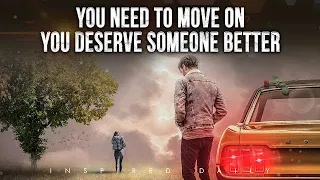 You Need to Move On | You Deserve Better (God is Sending Someone Your Way) - Must Watch!