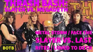 Thrash Bash: Day 32 - Slayer's METAL STORM/FACE THE SLAYER vs. Megadeth's LAST RITES/LOVED TO DETH