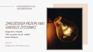 Cztery podświadome zakłócenia przepływu ENERGII. Fragment "Nie zaczęło się od ciebie" Mark Wolynn