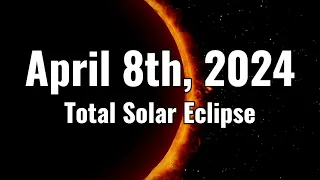 Don't Miss Out: Total Solar Eclipse on April 8th, 2024