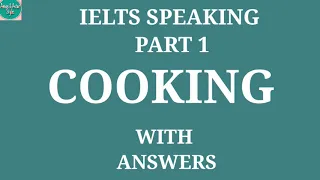 COOKING... IELTS SPEAKING PART 1 /WITH SAMPLE ANSWERS.