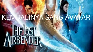 KETIKA SANG AVATAR KEMBALI LAGI,,ALUR FILM THE LAST AIRBENDER