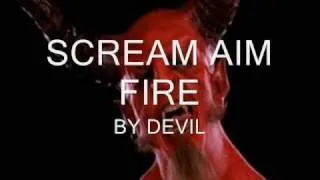 Scream Aim Fire by Devil