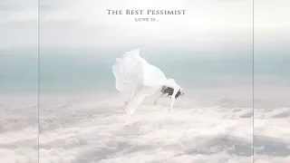 The Best Pessimist - Love is... [Full Album]
