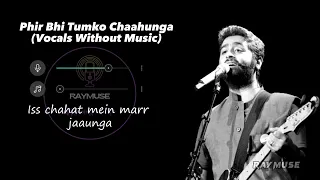 Phir Bhi Tumko Chahunga (Without Music Vocals Only) | Arijit Singh Lyrics | Raymuse