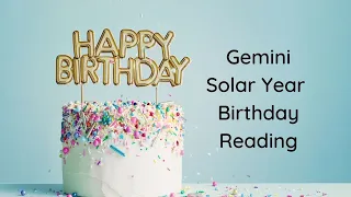 Gemini Solar Year Birthday Extended Reading by Cognitive Universe 🎈🎂 ♊️