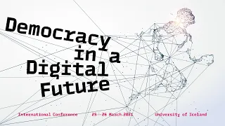 Democracy in a Digital Future Conference Day 1