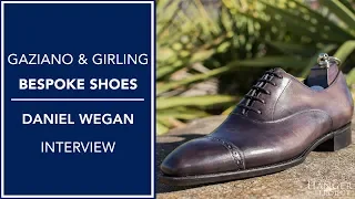 Gaziano & Girling Bespoke Shoes | Explained by Daniel Wegan