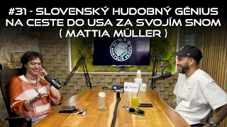 #31 - Slovenský hudobný génius na ceste do USA za svojím snom (Mattia Müller)