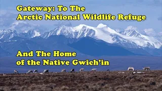 Gateway: To The Arctic National Wildlife Refuge ... And The Home of the Native Gwich'in - BV 21-03