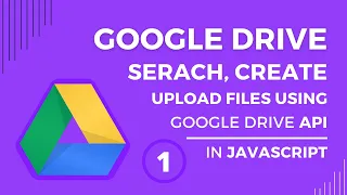 Google drive API javascript #1 | Upload file, Search folder, Create folder to google drive in JS