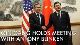 Chinese FM Qin Gang talks with visiting Blinken as Americans hope for normalized bilateral ties