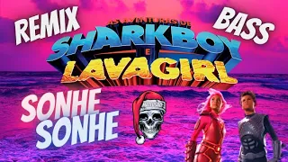 Sonhe Sonhe - Sharkboy e Lavagirl Remix ( MATEUSAO)