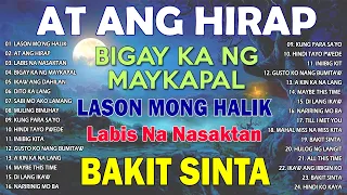 At Ang Hirap - Lason Mong Halik - Masasakit na Kanta - Best Nonstop Pamatay Puso