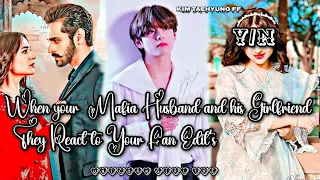 When your Mafia Husband and his Girlfriend They React to your Fan Edit's || Kim Taehyung ff ||