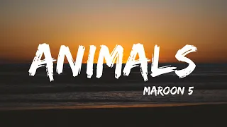 Maroon 5 - Animals (Lyrics)