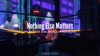 Nothing Else Matters - Miley Cyrus (Traducida al español) ❤