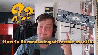 How to record using a Ultrawide Monitor 49"