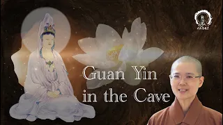 Guan Yin Story l A Journey to Discover Guan Yin in the Secret Cave l Master Miao Jing l 嚴戶觀音 妙淨法師