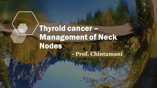 Thyroid Cancer - Management of Neck nodes by Prof. Chintamani