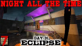 TRADER OF DREAMS! - Day 31 | 7 Days to Die: Eclipse (Night All The Time) [Alpha 19 2020]