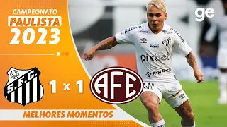 SANTOS 1 X 1 FERROVIÁRIA | MELHORES MOMENTOS | 5ª RODADA DO PAULISTA 2023 | ge.globo