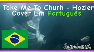 Take Me To Church - Hozier (Cover Em Português) / JordanA