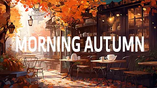 Morning Autumn Jazz ☕ Uplifting your moods with Soothing Jazz Music & Happy Morning August Jazz