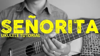 Shawn Mendes, Camila Cabello - Señorita (Ukulele Tutorial) - Chords - How To Play