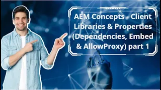 AEM Concepts - Client Libraries & Properties (Dependencies, Embed & AllowProxy) part 1