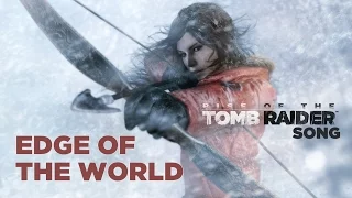 RISE OF THE TOMB RAIDER SONG: Edge Of The World (Miracle of Sound ft Lisa Foiles)