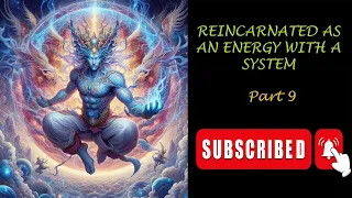 Reincarnated as an Energy with a System - Part 9