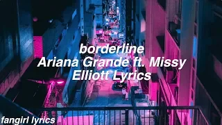 borderline || Ariana Grande ft. Missy Elliott Lyrics