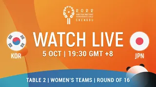 LIVE! | T2 | KOR vs JPN | Round of 16 | WT | 2022 World Team Championships Finals Chengdu