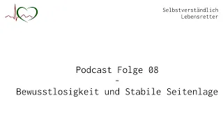 Podcast Folge 08: Bewusstlosigkeit und stabile Seitenlage