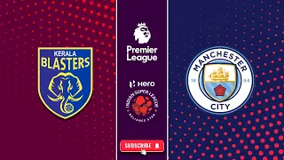 KERALA BLASTERS VS MANCHESTER CITY FC | EA SPORTS FC 24 |  ISL | PREMIER LEAGUE | GAMEPLAY | PS5